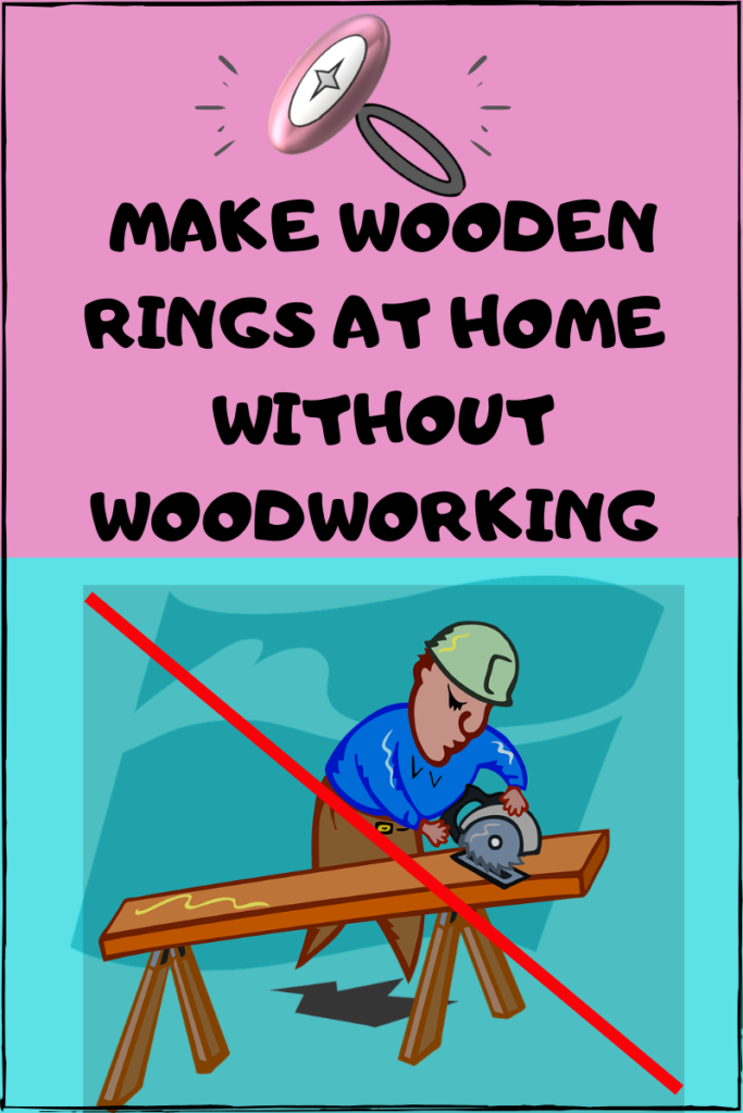 How to make wooden rings at home without woodworking