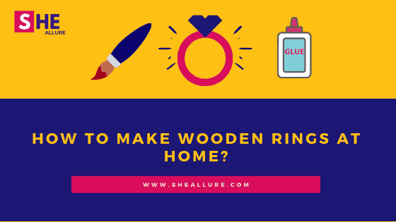 How to Make Wooden Rings at Home?