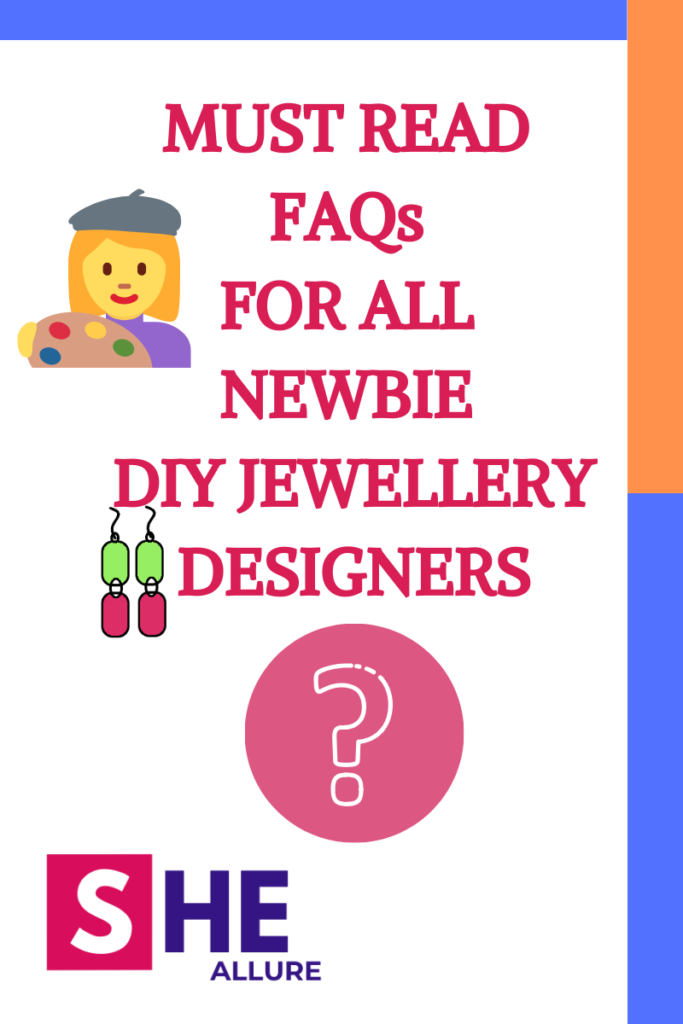 MustRead FAQs for all Newbie DIY Jewellery Designers