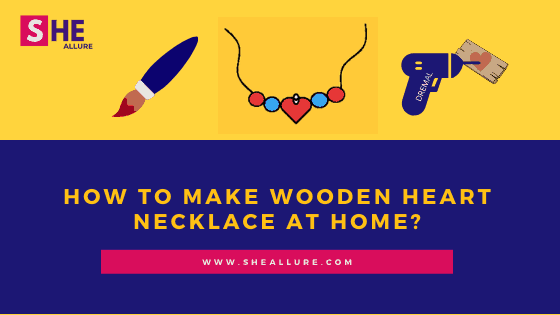 How To Make Wooden Heart Necklace at Home?
