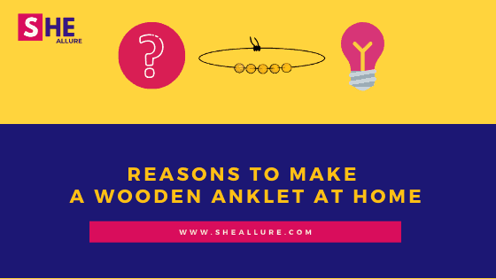 Reasons to Make a Wooden Anklet at home