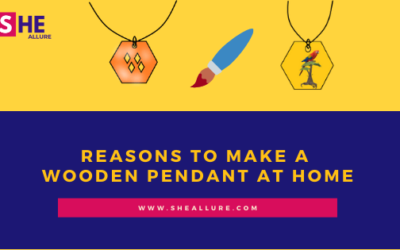 Reasons to Make a Wooden Pendant at Home