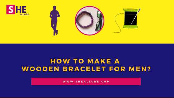 How to Make a Wooden Bracelet for Men?