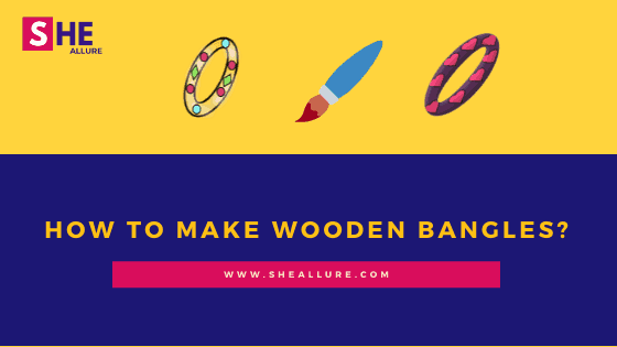 How to Make Wooden Bangles?