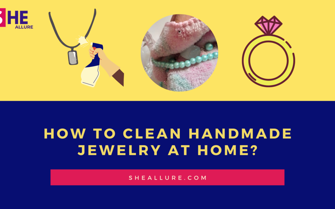 Here is A Complete DIY Guide & Tips To Clean Handmade Jewelry