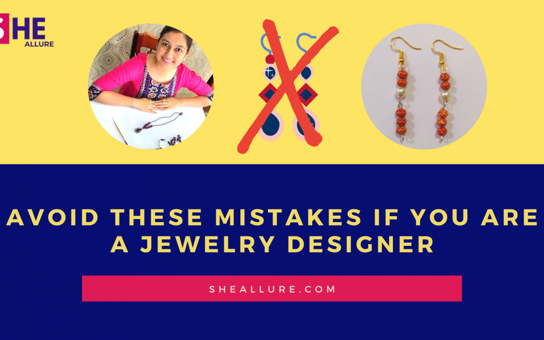 Avoid These Mistakes If You are A Jewelry Designer